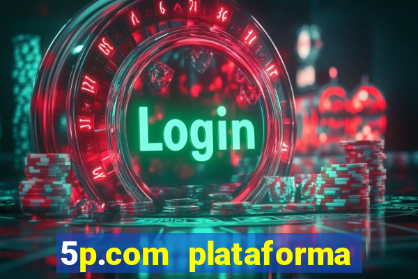 5p.com plataforma de jogos