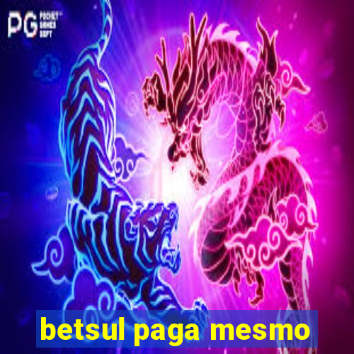 betsul paga mesmo