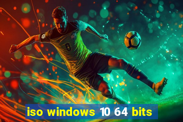 iso windows 10 64 bits