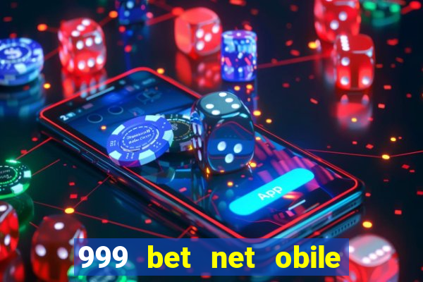 999 bet net obile conferir bilete