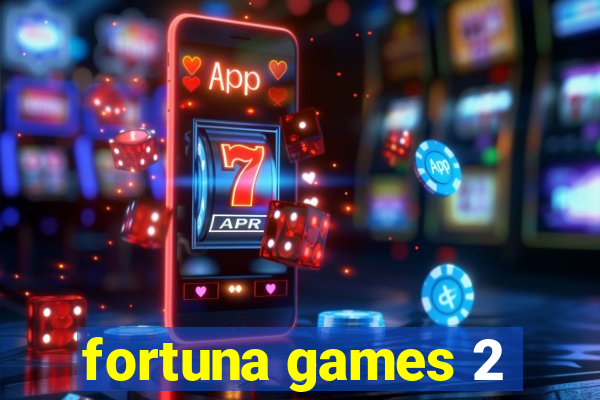 fortuna games 2