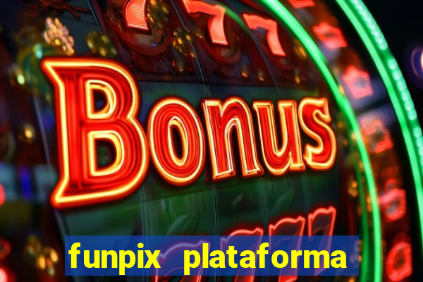 funpix plataforma de jogos