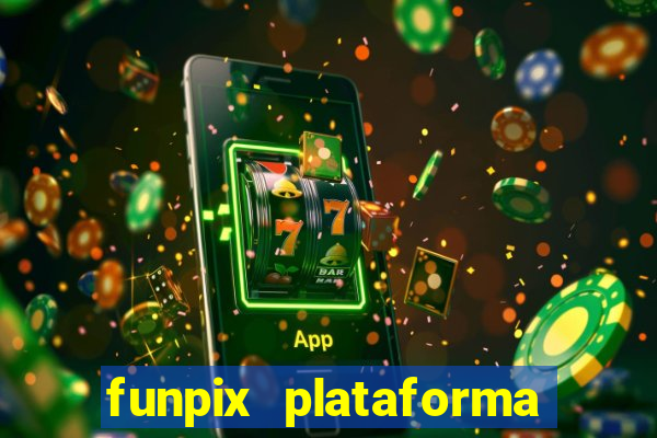 funpix plataforma de jogos