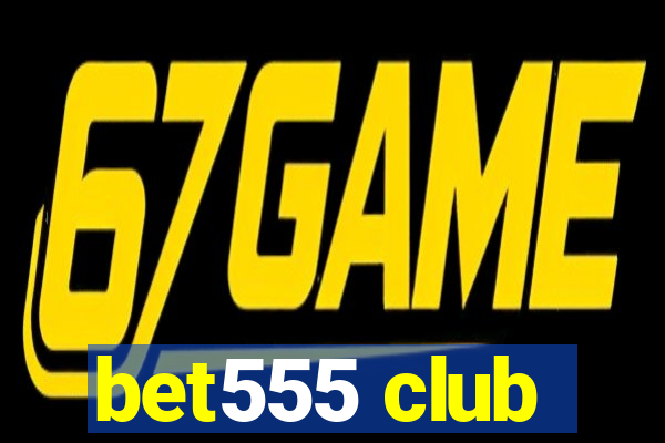 bet555 club