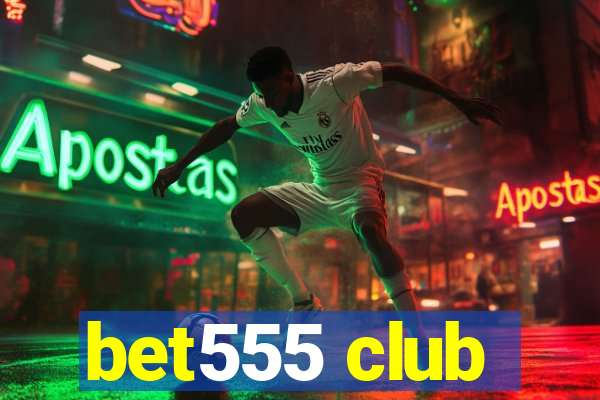 bet555 club