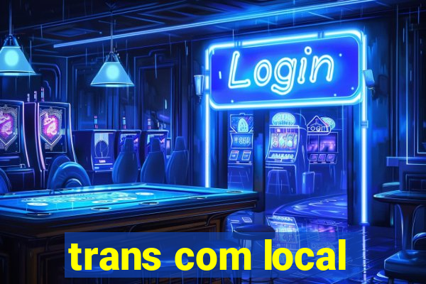 trans com local