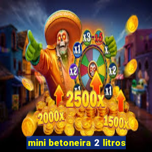 mini betoneira 2 litros