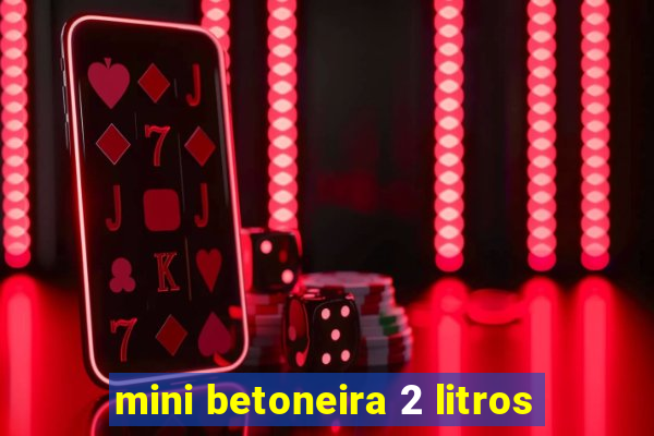 mini betoneira 2 litros