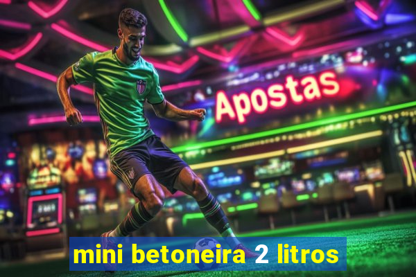 mini betoneira 2 litros