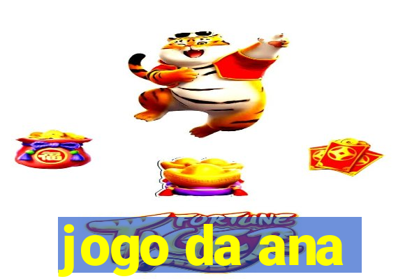 jogo da ana