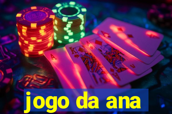 jogo da ana