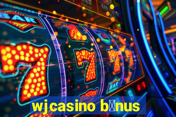 wjcasino b么nus