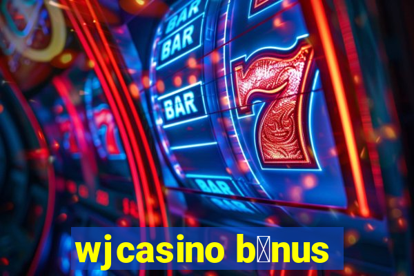 wjcasino b么nus