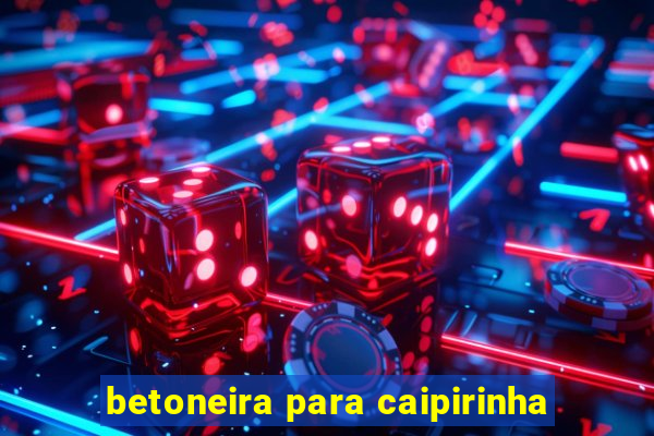 betoneira para caipirinha