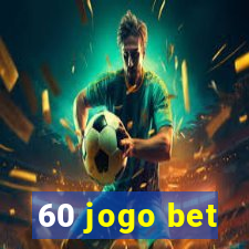 60 jogo bet