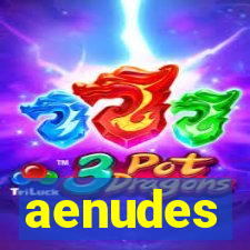 aenudes