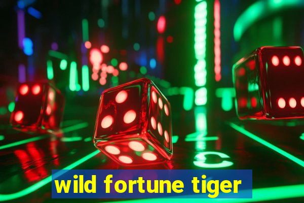 wild fortune tiger