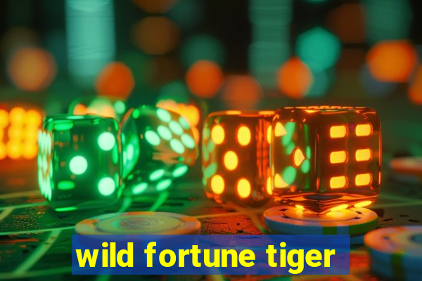 wild fortune tiger