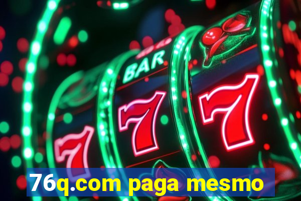 76q.com paga mesmo