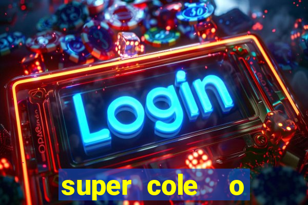 super cole  o 7784 jogos download