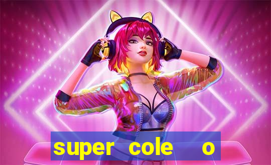 super cole  o 7784 jogos download