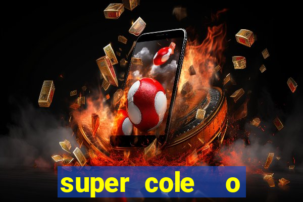 super cole  o 7784 jogos download