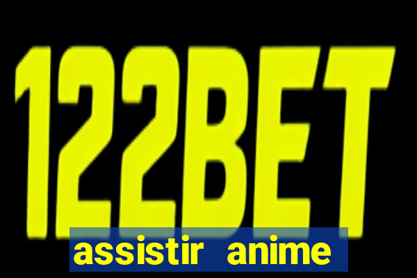 assistir anime online dublado