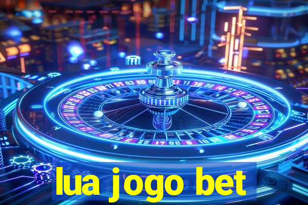 lua jogo bet