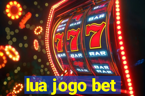 lua jogo bet