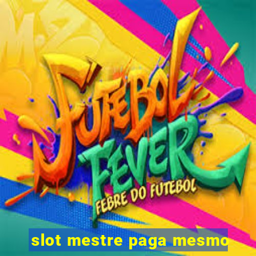 slot mestre paga mesmo