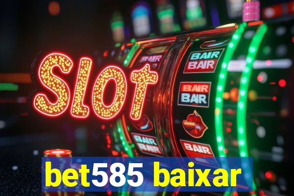 bet585 baixar