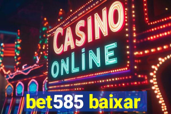 bet585 baixar