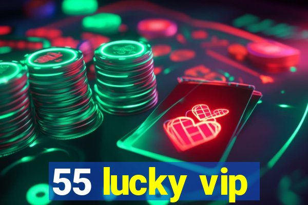 55 lucky vip