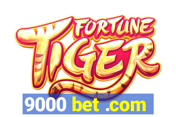 9000 bet .com