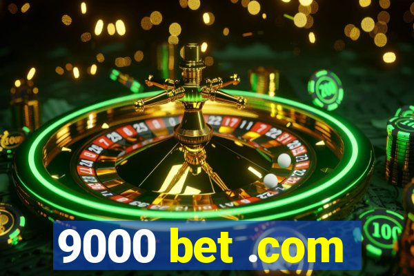 9000 bet .com