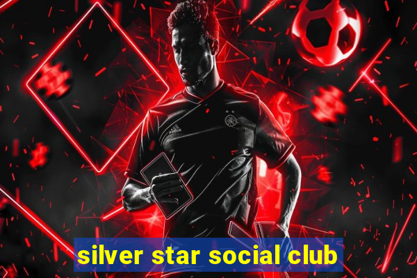 silver star social club