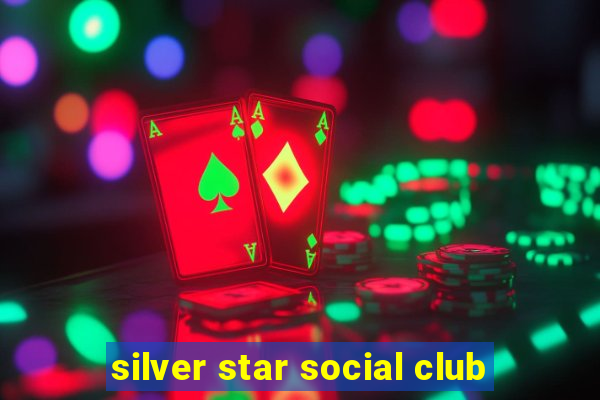 silver star social club