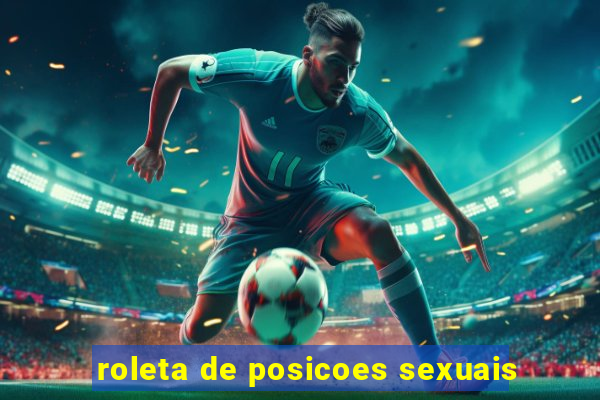 roleta de posicoes sexuais