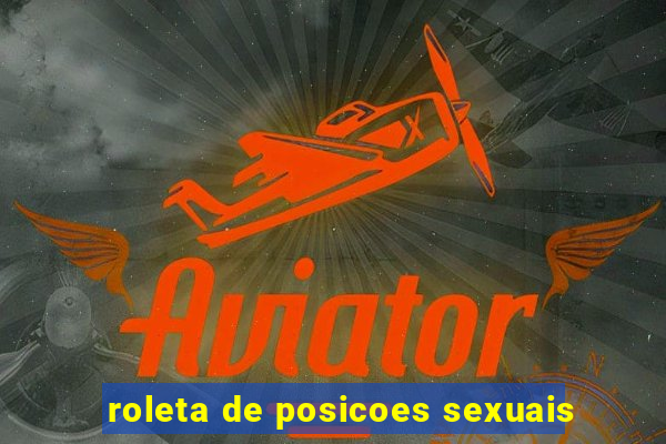 roleta de posicoes sexuais