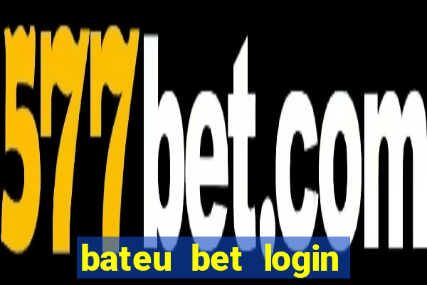 bateu bet login entrar na minha conta