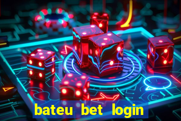 bateu bet login entrar na minha conta