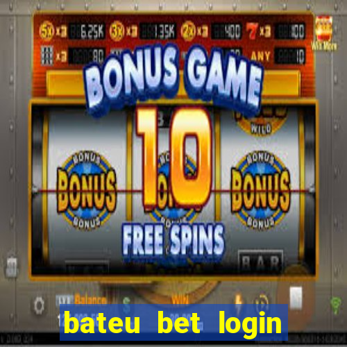 bateu bet login entrar na minha conta