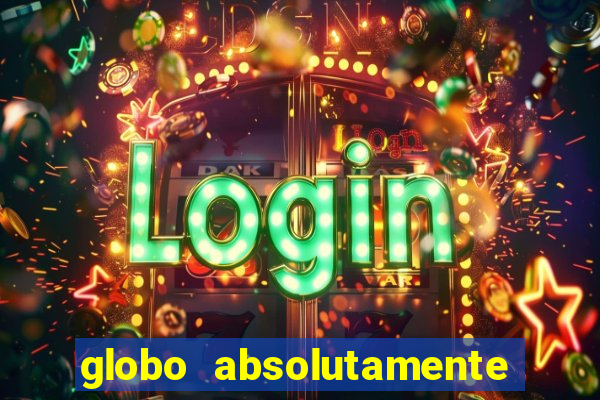 globo absolutamente tudo noticias