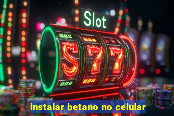 instalar betano no celular