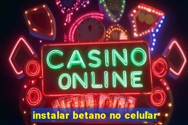 instalar betano no celular