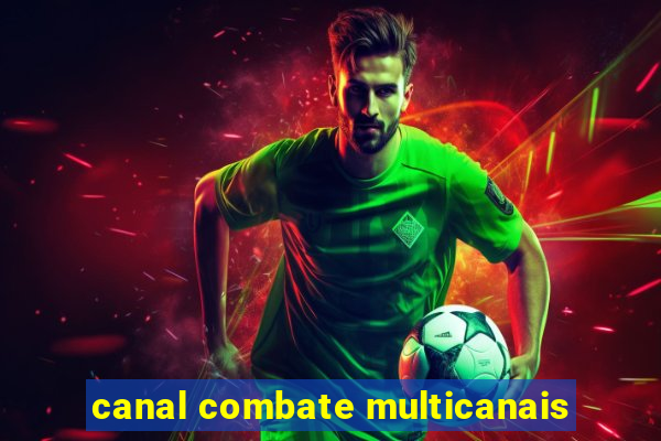 canal combate multicanais