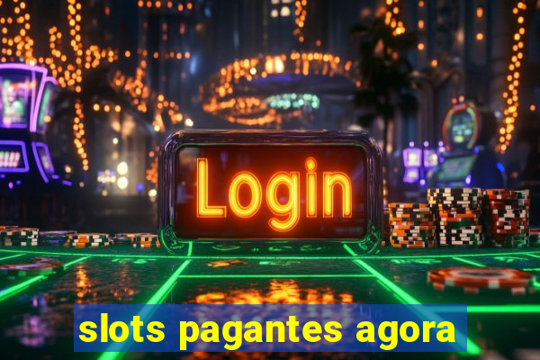 slots pagantes agora