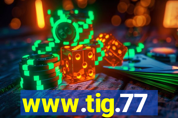 www.tig.77