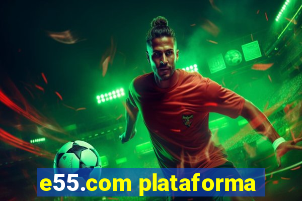 e55.com plataforma