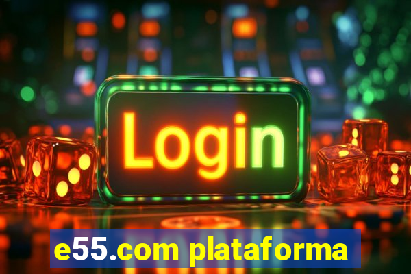 e55.com plataforma